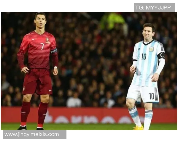 最新全球足球球星排名榜揭晓梅西C罗依旧占据前两位